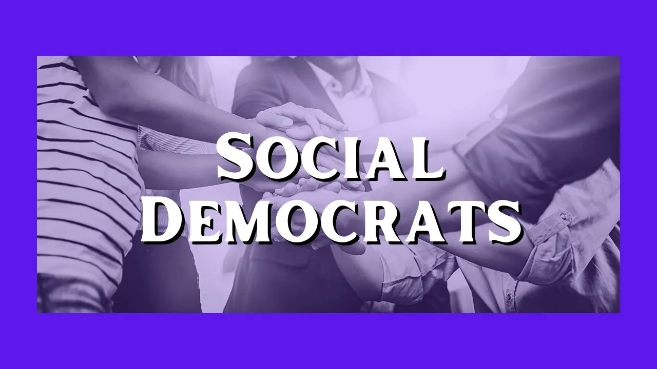 Here’s what Social Democrats stand for. See if you are one.